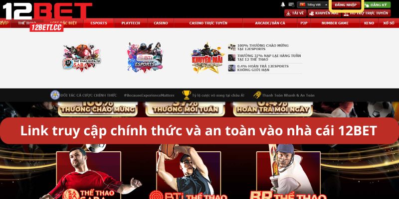 Link truy cập chính thức và an toàn vào nhà cái 12BET