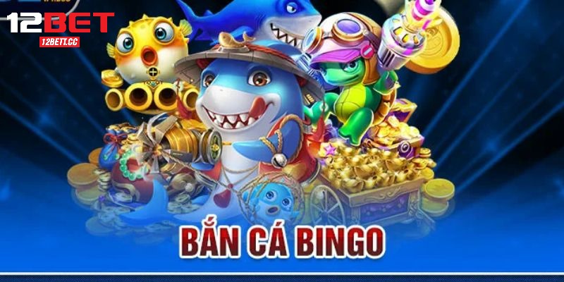 Bắn Cá Bingo Là Gì? Game Siêu Đỉnh Với Cơ Chế Nhận Thưởng Hấp Dẫn