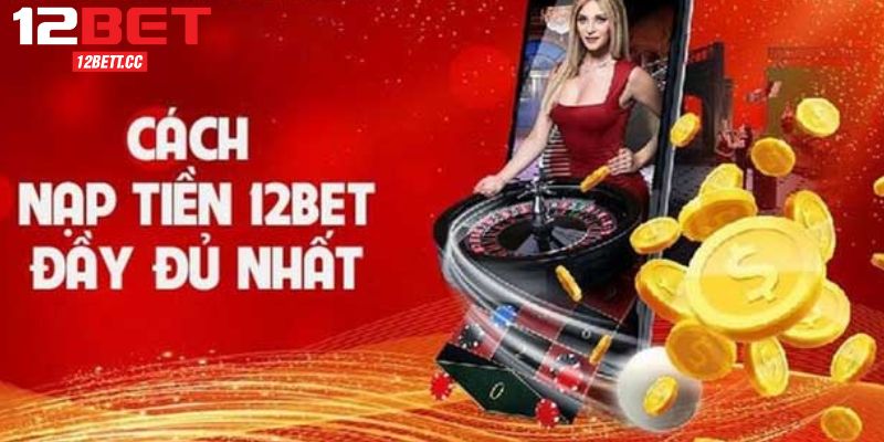 Nạp Tiền 12BET