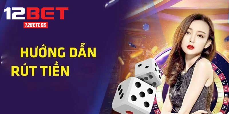 Rút Tiền 12BET